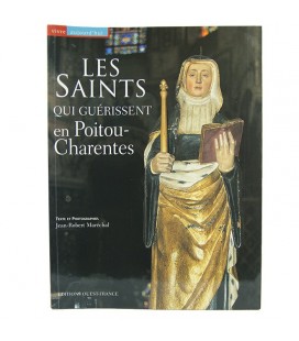 Les saints qui guérissent en Poitou-Charentes - Jean-Robert Marechal