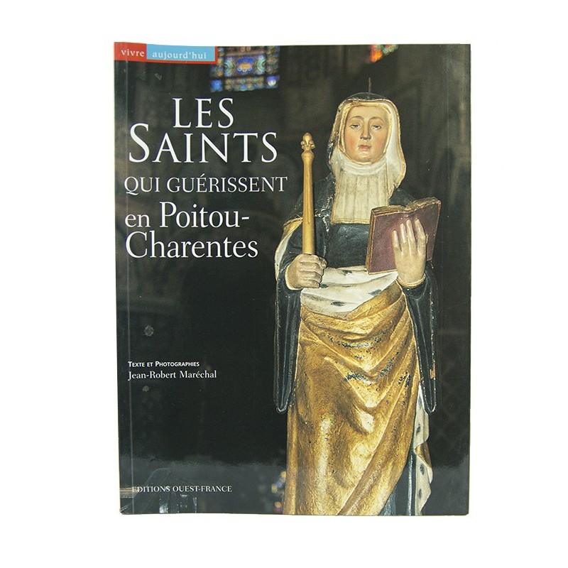 Les saints qui guérissent en Poitou-Charentes - Jean-Robert Marechal | LIVRE