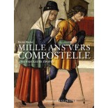 Mille ans vers Compostelle : L'aventure des pélerins sur les chemins de Saint-Jacques | LIVRE