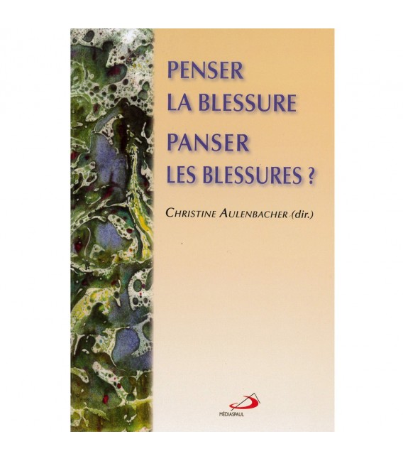 Penser la blessure, panser les blessures ? - Christine Aulenbacher (dir.)