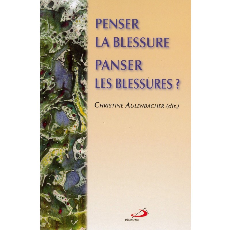 Penser la blessure, panser les blessures ? - Christine Aulenbacher (dir.) | LIVRE