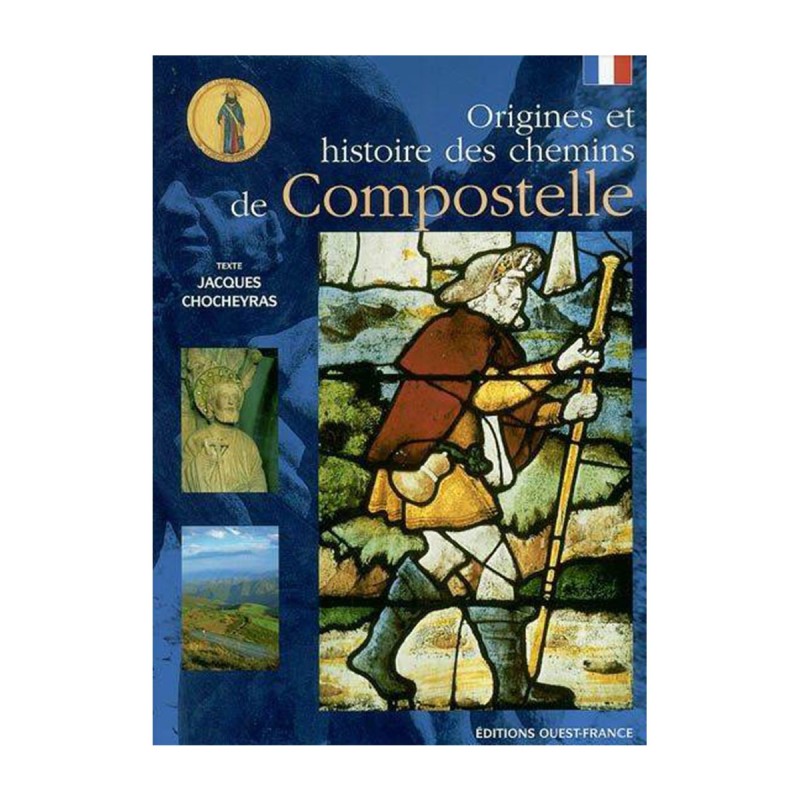 Origines et histoire des chemins de Compostelle - Texte Jacques Chocheyras | LIVRE