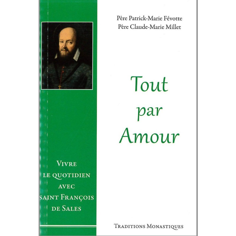 Tout par Amour - Vivre le quotidien avec Saint François de Sales | LIVRE