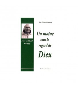 Un moine sous le regard de Dieu - Don Godefroid Bélorgey - Père Etienne Goutagny