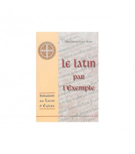 Le Latin par l'Exemple - initiation au Latin d'Eglise
