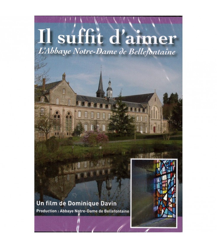 Il suffit d'aimer - l'Abbaye Notre-Dame de Bellefontaine