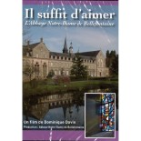 Il suffit d'aimer - l'Abbaye Notre-Dame de Bellefontaine | DVD