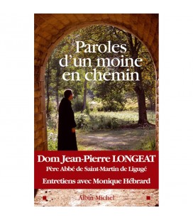 Paroles d'un moine en chemin - Dom Jean-Pierre Longeat