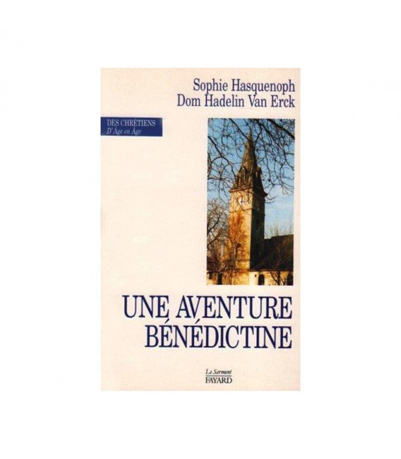 Une aventure bénédictine - Des chrétiens d'âge en âge