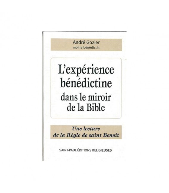 L'expérience bénédictine dans le miroir de la Bible- André Gozier, moine bénédictin