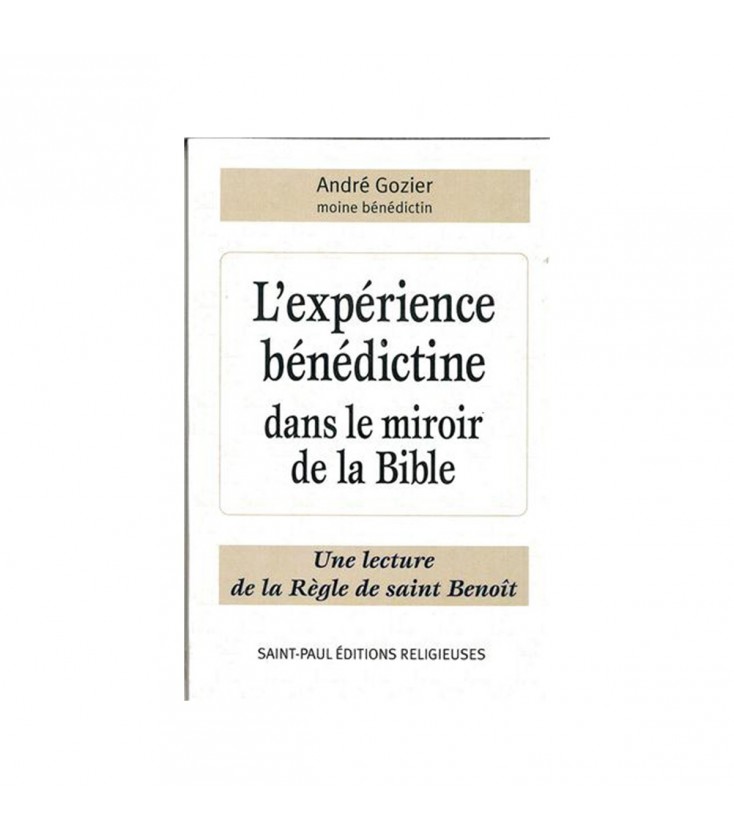 L'expérience bénédictine dans le miroir de la Bible- André Gozier, moine bénédictin