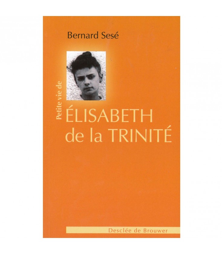 Petite vie d'Elisabeth de la Trinité