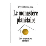 Le monastère planétaire - Une alternative au chaos - Yves Bernabeu (Occasion) | LIVRE