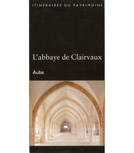 L'abbaye de Clairvaux - Aube - itinéraires du patrimoine