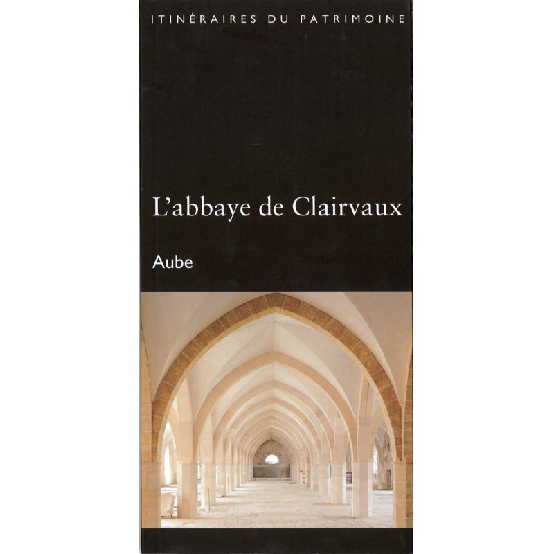 L'abbaye de Clairvaux - Aube - itinéraires du patrimoine | LIVRE