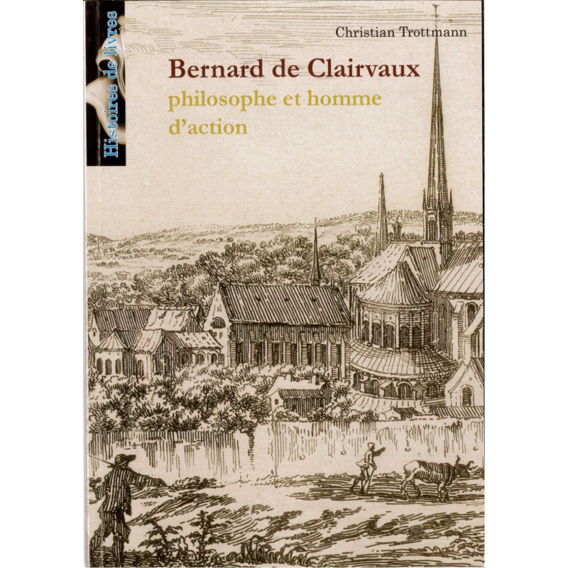 Bernard de Clairvaux - philosophe et homme d'action - Christian Trottmann - rare épuisé | LIVRE