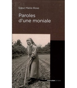 Paroles d'une moniale - Soeur Marie-Rose