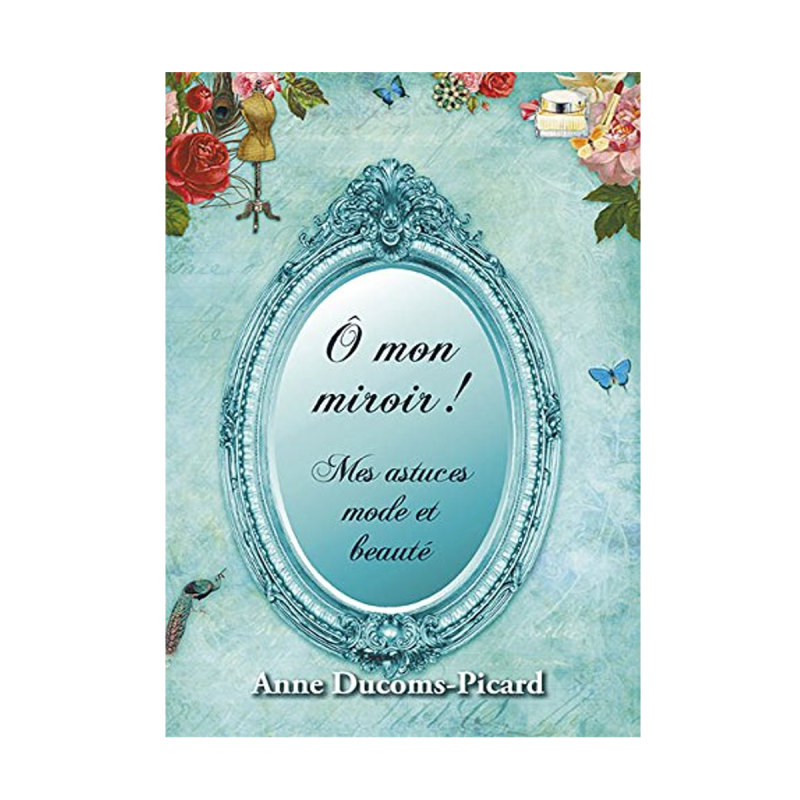 LIVRE - Ô mon miroir !