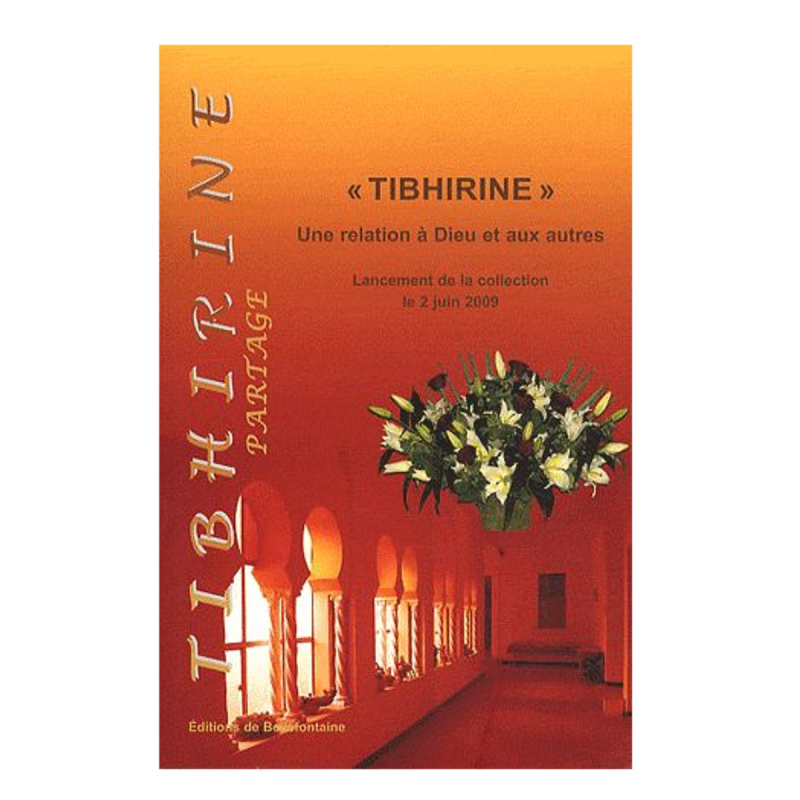 Livre n°121 - Tibhirine - Une Relation À Dieu Et Aux Autres - Lancement De La Collection Le 2 Juin 2009