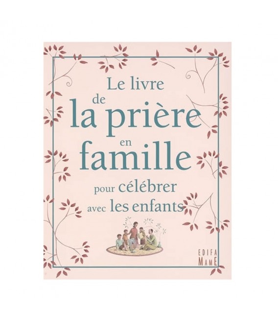 LIVRE n°135 - Le livre de la prière en famille - Pour célébrer avec les enfants - Christine Pedotti