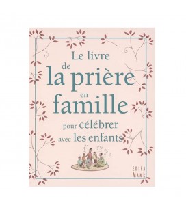 Le livre de la prière en famille - Pour célébrer avec les enfants - Christine Pedotti