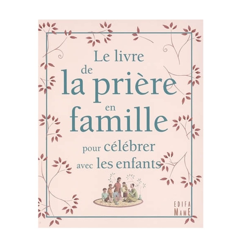 LIVRE - Le livre de la prière en famille - Pour célébrer avec les enfants - Christine Pedotti