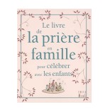 LIVRE - Le livre de la prière en famille - Pour célébrer avec les enfants - Christine Pedotti