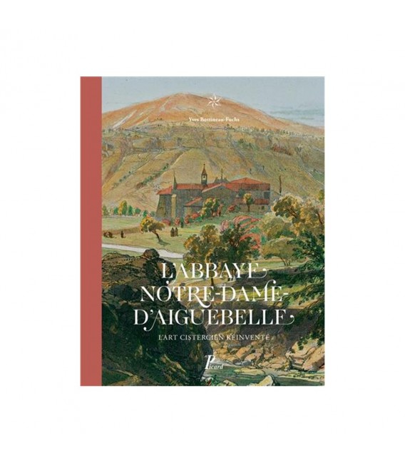 L'abbaye Notre-Dame d'Aiguebelle : L'art cistercien réinventé