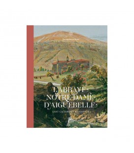 L'abbaye Notre-Dame d'Aiguebelle : L'art cistercien réinventé