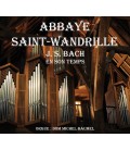 ABBAYE DE SAINT-WANDRILLE - CD - J.S. BACH en son temps, orgue