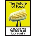 The Future of Food - La nourriture peut-elle nuire à la santé ?