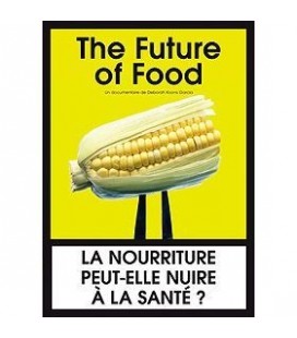 The Future of Food - La nourriture peut-elle nuire à la santé ?