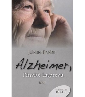 Alzheimer, l'invité imprévu