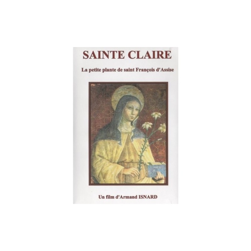 Sainte Claire - La petite plante de Saint François d'Assise