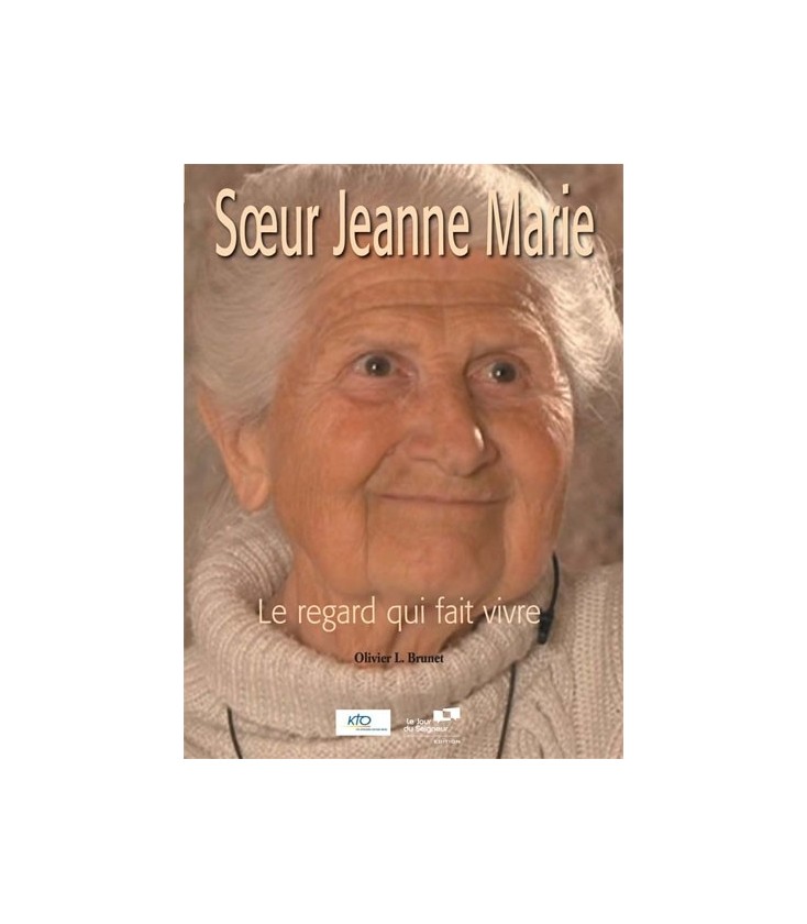 Soeur Jeanne Marie - Le regard qui fait vivre