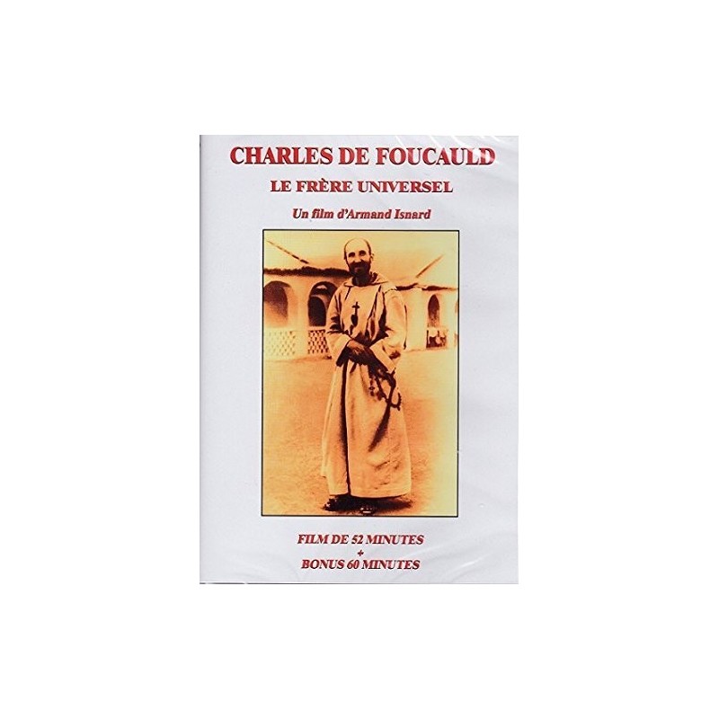 harles De Foucauld - Le Frère Universel