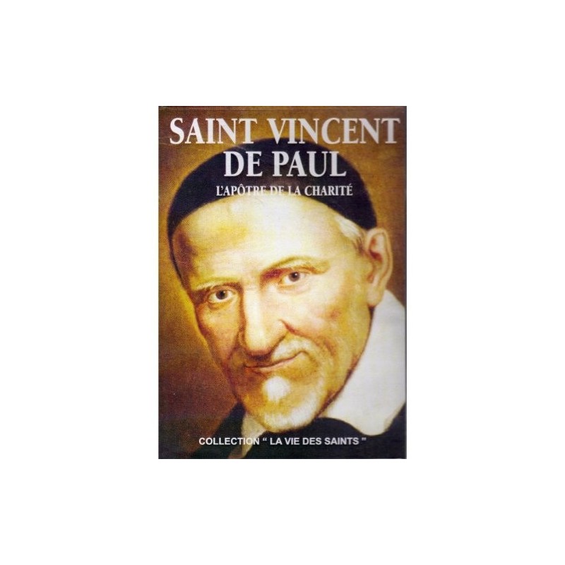 Saint Vincent De Paul - L'Apôtre de la charité