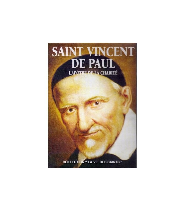 Saint Vincent De Paul - L'Apôtre de la charité