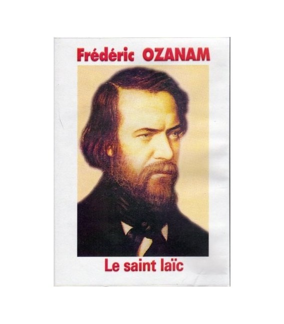 Frédérique Ozanam - Le saint laïc