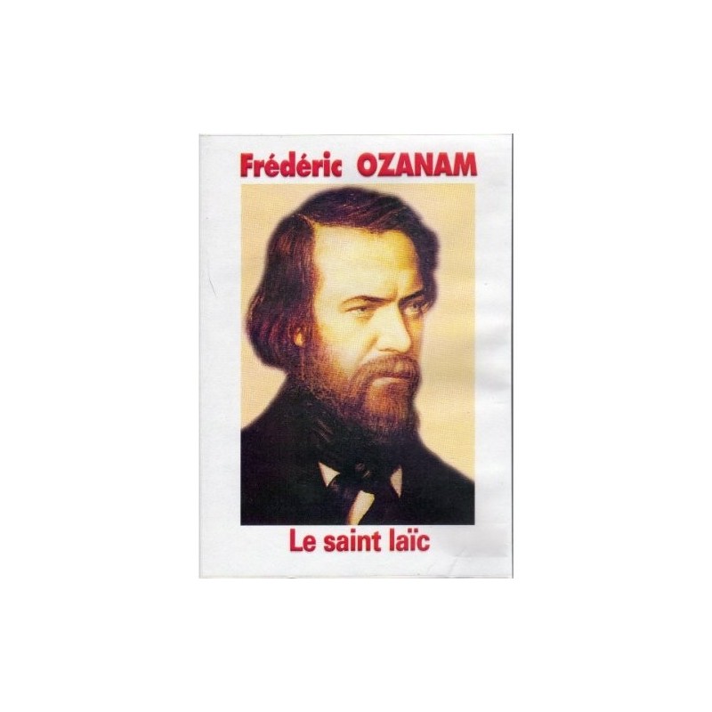 Frédérique Ozanam - Le saint laïc