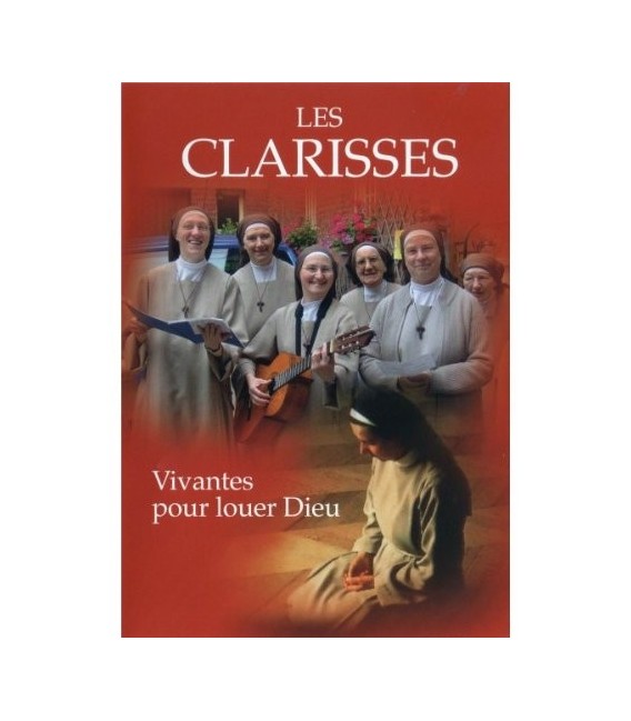 Les Clarisses - vivantes pour louer Dieu