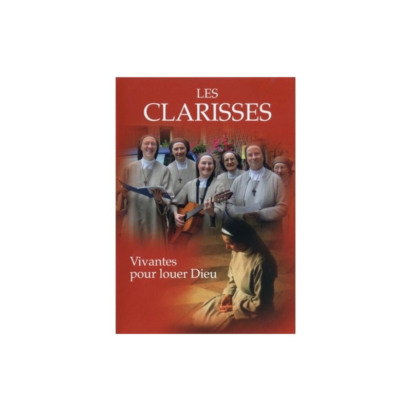 Les Clarisses - vivantes pour louer Dieu