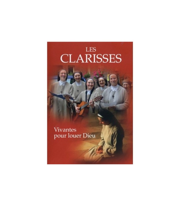 Les Clarisses - vivantes pour louer Dieu