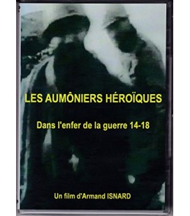 Les Aumôniers Héroïques - dans l'enfer de la guerre 14-18