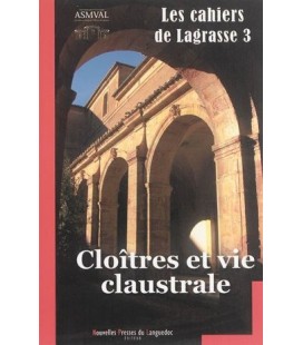 Les cahiers de Lagrasse 3 - Cloîtres et vie claustrale
