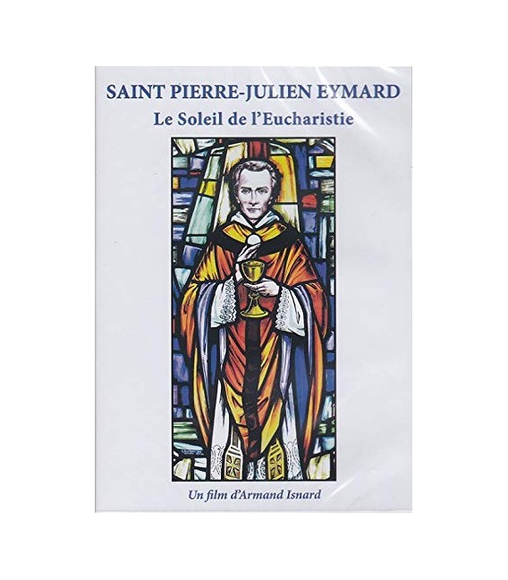 Saint Pierre-Julien Eymard, le Soleil de l'Eucharistie