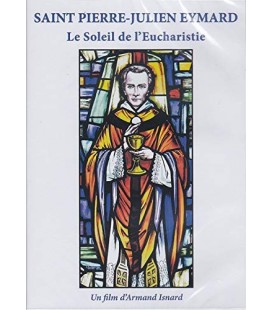 Saint Pierre-Julien Eymard, le Soleil de l'Eucharistie