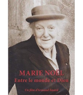 Marie Noël, entre le monde et Dieu