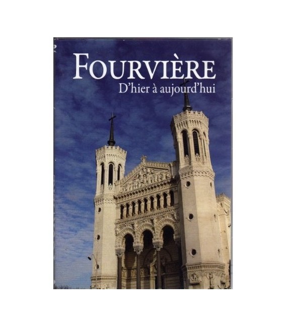 FOURVIÈRE D'hier à aujourd'hui