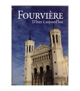 FOURVIÈRE D'hier à aujourd'hui